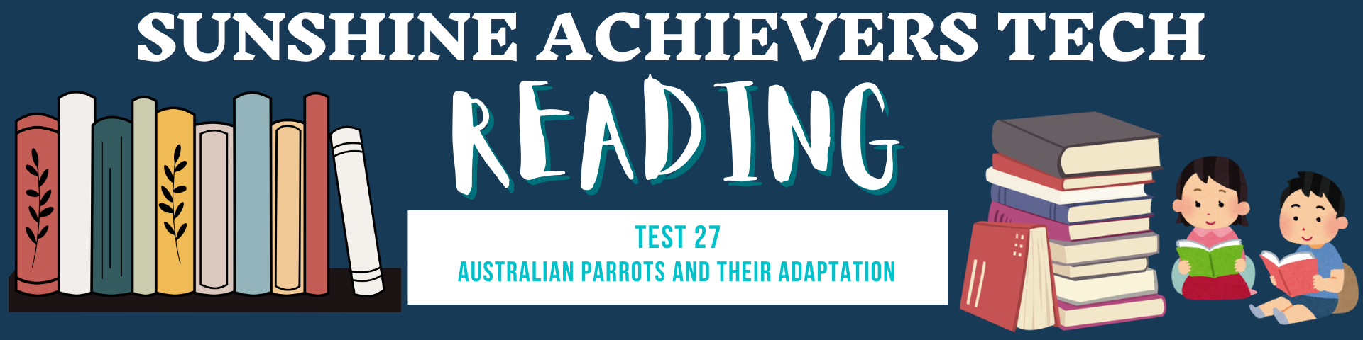 sunshine achievers tech - IELTS reading test-27 - Australian Parrots and their adaptation